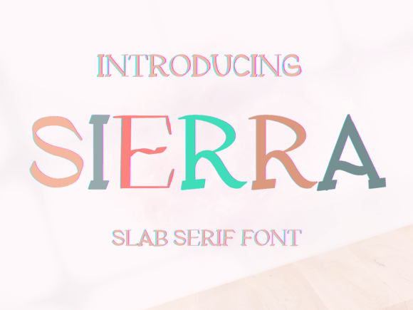 Sierra: A Versatile and Elegant Slab Serif Font for Every Design Need